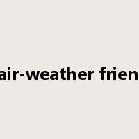 fair-weather friend是什么意思
