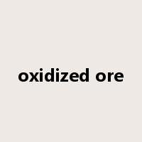 oxidized ore是什么意思