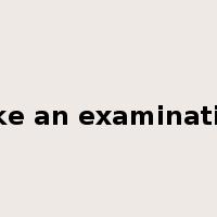 take an examination是什么意思