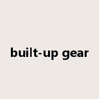 built-up gear是什么意思