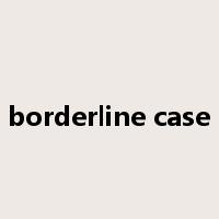 borderline case是什么意思