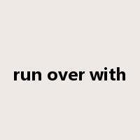 run over with是什么意思