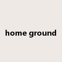 home ground是什么意思