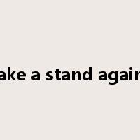 make a stand against是什么意思