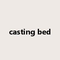 casting bed是什么意思