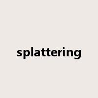 splattering是什么意思