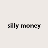 silly money是什么意思