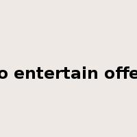 to entertain offer是什么意思