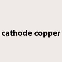 cathode copper是什么意思