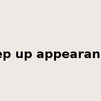 keep up appearances是什么意思