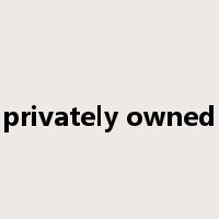 privately owned是什么意思