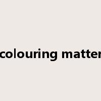 colouring matter是什么意思