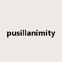 pusillanimity是什么意思