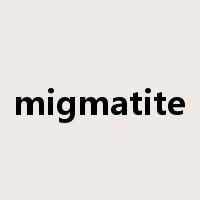 migmatite是什么意思