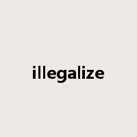 illegalize是什么意思