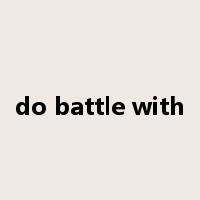 do battle with是什么意思