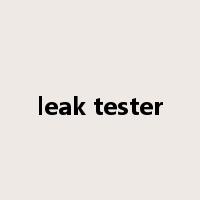 leak tester是什么意思