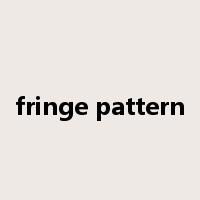 fringe pattern是什么意思