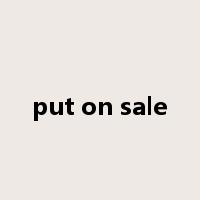 put on sale是什么意思