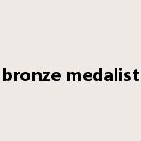 bronze medalist是什么意思