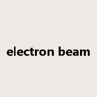 electron beam是什么意思