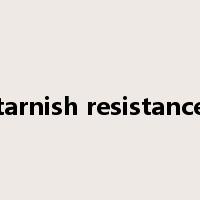 tarnish resistance是什么意思