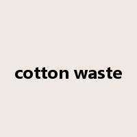 cotton waste是什么意思