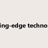 cutting-edge technology是什么意思