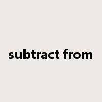 subtract from是什么意思
