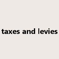 taxes and levies是什么意思