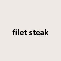 filet steak是什么意思