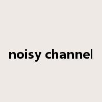 noisy channel是什么意思
