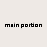 main portion是什么意思