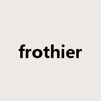 frothier是什么意思