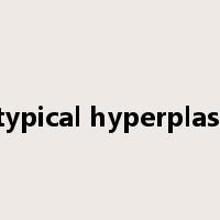 atypical hyperplasia是什么意思