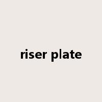 riser plate是什么意思
