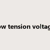 low tension voltage是什么意思
