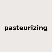 pasteurizing是什么意思
