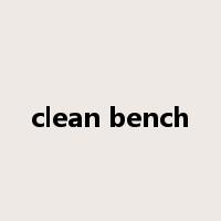 clean bench是什么意思