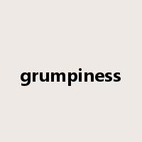 grumpiness是什么意思