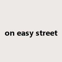 on easy street是什么意思