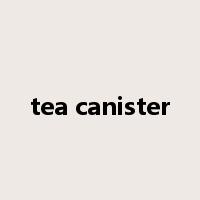 tea canister是什么意思