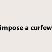 impose a curfew是什么意思