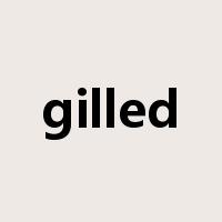 gilled是什么意思