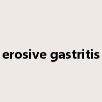 erosive gastritis是什么意思