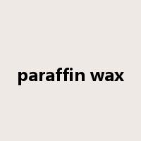 paraffin wax是什么意思