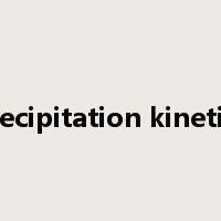precipitation kinetics是什么意思