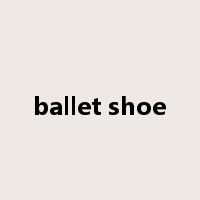 ballet shoe是什么意思