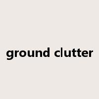 ground clutter是什么意思