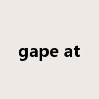 gape at是什么意思